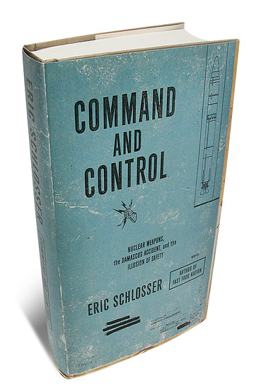 Command & Control, by Eric Schlosser